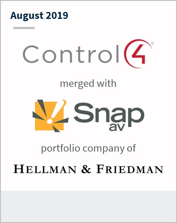 August 2019 Control4 has merges with Snap av a portfolio company of Hellman & Friedman