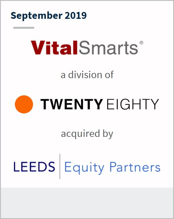 September 2019 VitalSmarts a division of Twenty Eighty has been acquired by Leeds | Equity Partners